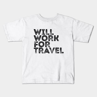 Traveler Quote I Will Work For Travel T-shirt Kids T-Shirt